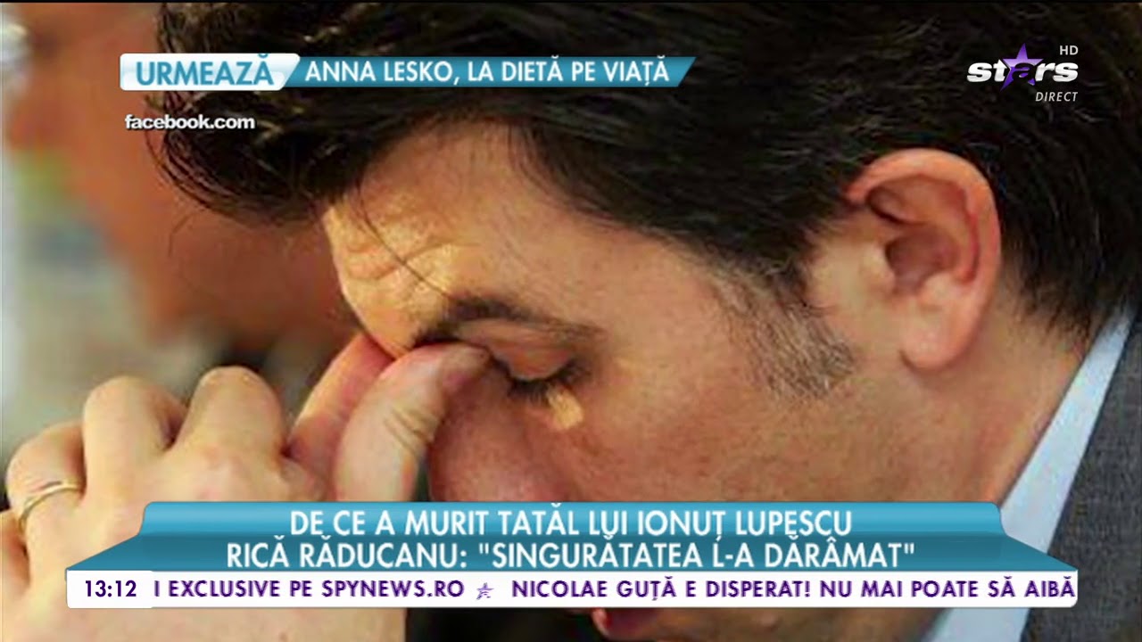 De Ce A Murit Tatăl Lui Ionuţ Lupescu Youtube