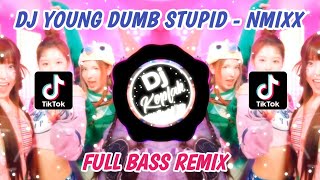 DJ YOUNG DUMB STUPID - NMIXX (FULL BASS REMIX) TIK TOK VIRAL 2023 BY DJ KOPLAK