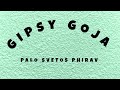 Gipsy Goja Palo Svetos Phirav