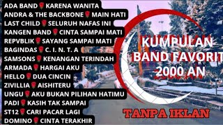 KUMPULAN BAND FAVORIT ERA 2000AN TANPA IKLANš