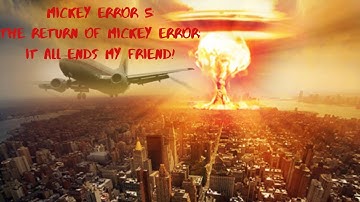 EAS Scenario #49: Mickey Error 5: The Return Of Mickey Error: It All Ends My Friend!