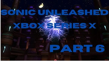 SONIC UNLEASHED Xbox Series X: Part 6