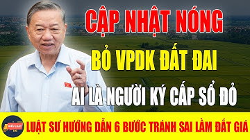 Sốc toàn quốc: Bỏ Chi Nhánh Văn Phòng Đăng Ký Đất Đai – Ai Sẽ Cấp Đổi Sổ Đỏ?