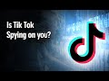 Is Tik Tok Spying On You?