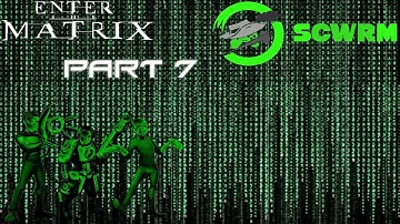 SCWRM Plays Enter the Matrix Part 7 - Explosive Radiations