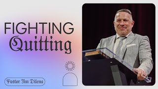 Fighting Quitting | Tim Dilena