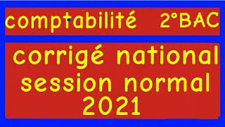 COMPTABILITE. corrigé  national 2021 reg des pdts et chges + autres éxercices  .2BAC