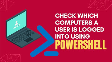Check Which Computers a User Is Logged Into Using PowerShell