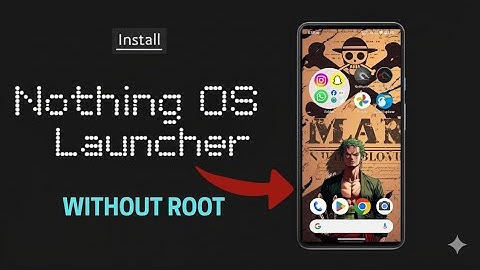 How to Install Nothing OS Latest Launcher on Any Android 15+ Phone (No Root)