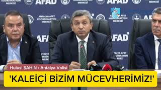 Antalya Vali̇si̇ Hulusi̇ Şahi̇n Kalei̇çi̇ Bi̇zi̇m Mücevheri̇mi̇z, Gözümüz Gi̇bi̇ Koruyacağiz