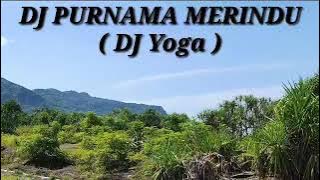 Download lagu Dj Purnama Merindu ( Dj Yoga )