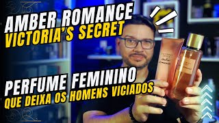 Perfume Que Deixa Os Homens Malucos, esse é o Amber Romance da Victoria's Secret