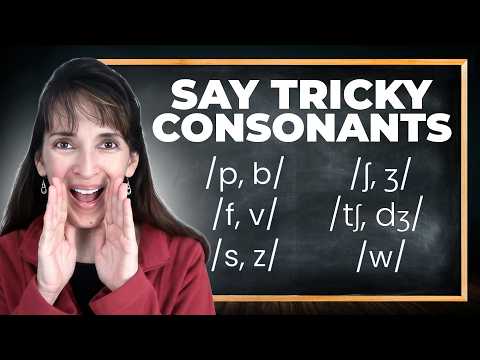 How to Pronounce Tricky English Consonant Sounds