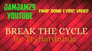 Fnaf Song Lyric Video - Break The Cycle by TryHardNinja Resimi