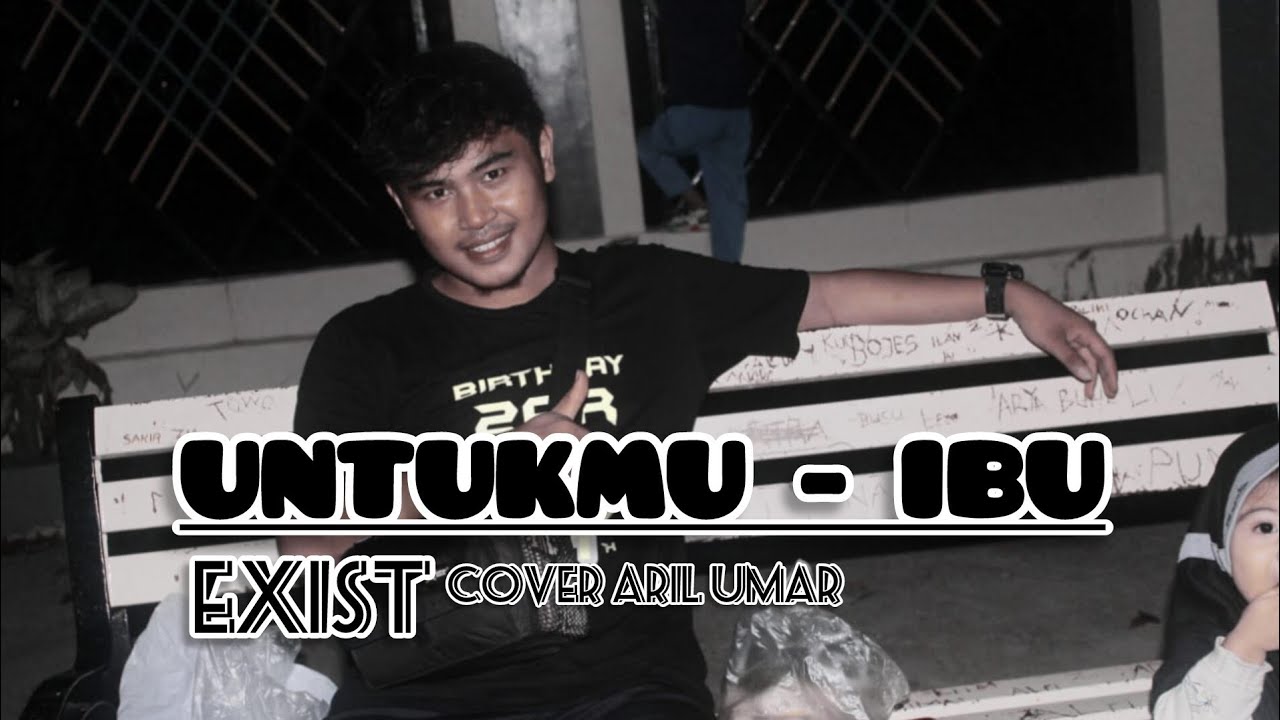 Untukmu Ibu - EXIST || Cover Aril Umar