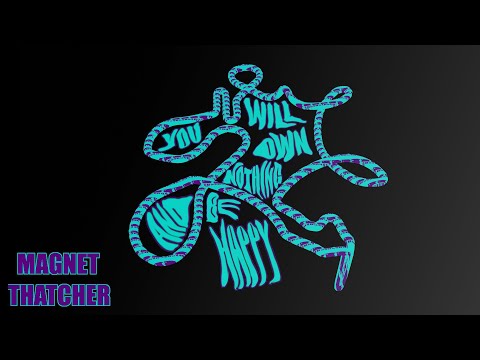 Magnet Thatcher - You Will Own Nothing (And Be Happy)