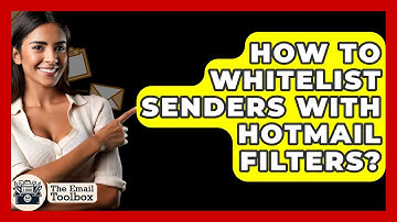 How To Whitelist Senders With Hotmail Filters? - TheEmailToolbox.com