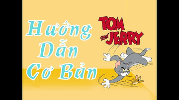 Hướng Dẫn Cơ Bản Cho Người Mới Chơi : Tom And Jerry Chase Mobile | Đảo Game