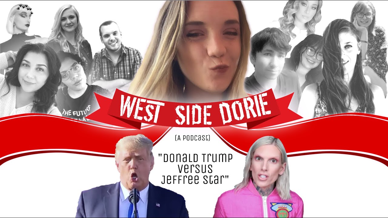West Side Dorie Podcast: Donald Trump vs. Jeffree Star, Ep. 6 feat. Jazzy Swink & Makailuh Morrison