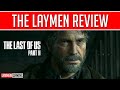 The Laymen Review The Last of Us Part II (Ft. THICC BOI!!!)