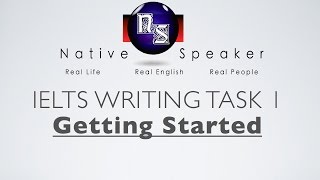 IELTS WRITING TASK 1  - Getting Started