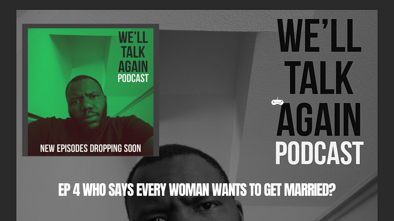 We'll talk again EP 4 Who says every woman wants to get married