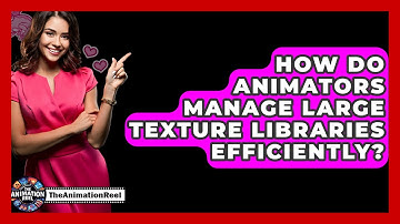 How Do Animators Manage Large Texture Libraries Efficiently? - The Animation Reel