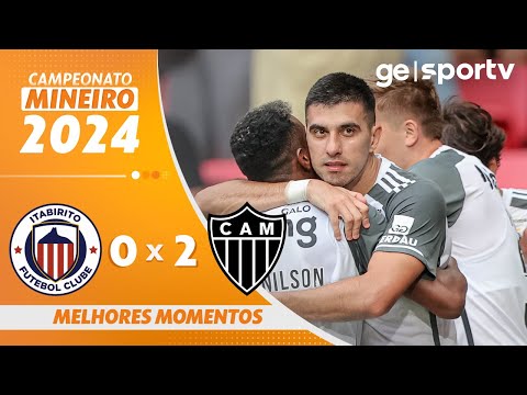 ITABIRITO 0 X 2 ATLÉTICO-MG  | MELHORES MOMENTOS | CAMPEONATO MINEIRO 2024 | ge.globo
