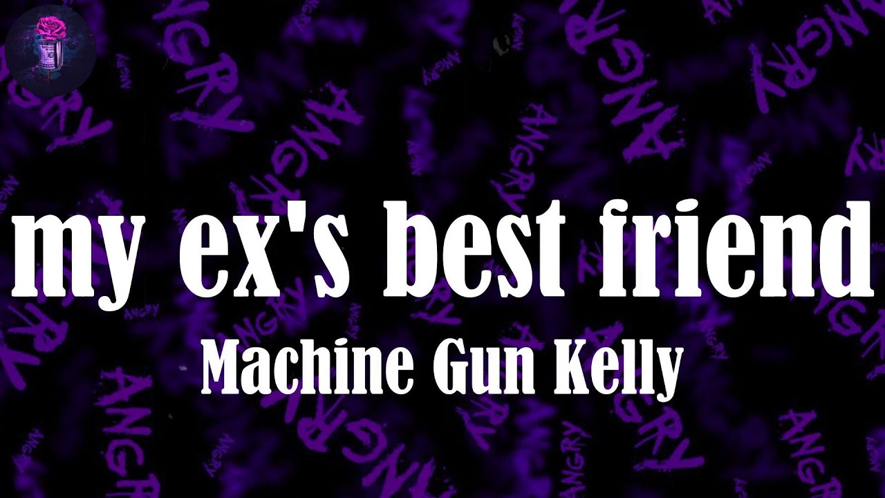 my ex's best friend (Lyrics) - Machine Gun Kelly | I swear to God, I never fall in love