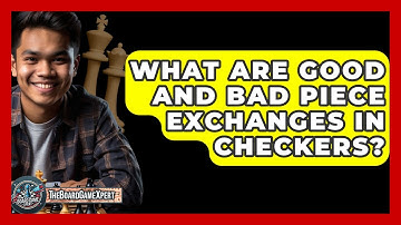 What Are Good And Bad Piece Exchanges In Checkers? - The Board Game Xpert