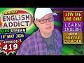 English Addict Episode 419 🔴LIVE STREAM / SUNDAY 10th MAY 2026 / Listen, Chat &amp; Learn English