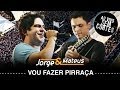 Jorge & Mateus - Vou Fazer Pirraça - [DVD Ao Vivo Sem Cortes] - (Clipe Oficial)