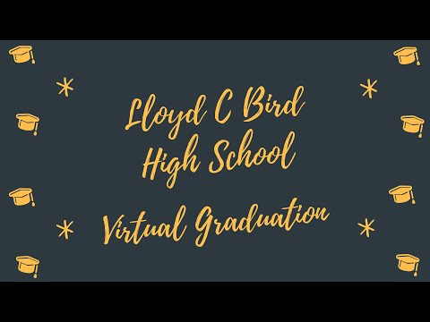 Lloyd C Bird High School Class of 2020 Virtual Graduation