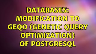 Databases: Modification to GEQO (Genetic Query Optimization) of PostgreSQL