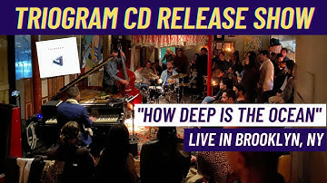 "How Deep Is The Ocean" | TrioGram LIVE in NYC