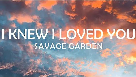 (1999) SAVAGE GARDEN - I KNEW I LOVED YOU LYRICS