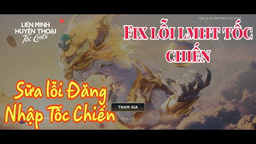 Cách khắc phục lỗi đăng nhập lmht tốc chiến, fix lỗi đăng nhập lmht tốc chiến mobi 2024