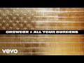 Crowder - All You Burdens (Official Lyric Video)