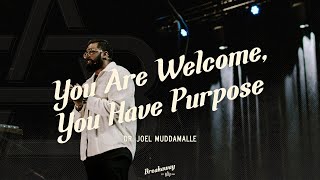 You Are Welcome, You Have Purpose