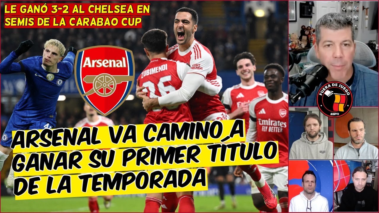 Arsenal YA SABOREA su PRIMER TÍTULO. Le ganó al Chelsea en las SEMIS de la CARABAO | Fuera de Juego