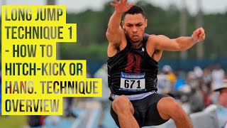 Long jump Technique 1 - how to hitch-kick or hang. Technique overview