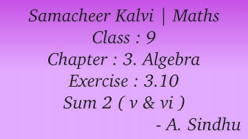 9th Maths Samacheer | Chapter 3 | Algebra | Exercise 3.10 | Sum 2 ( v & vi )
