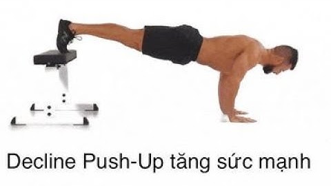Decline Push-Up | Bài tập ngực trên toàn diện nhất ngay tại nhà.