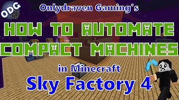Minecraft - Sky Factory 4 - How to Automate Making Maximum Sized Compact Machines