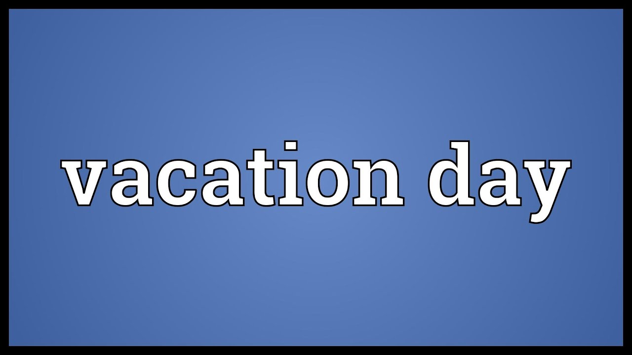 Vacation Day Meaning YouTube