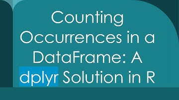 Counting Occurrences in a DataFrame: A dplyr Solution in R