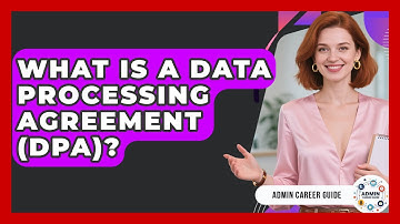 What Is A Data Processing Agreement (DPA)? - Admin Career Guide