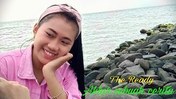 AKHIR SEBUAH CERITA || The Ready [ Official Music Video ] saddest song official