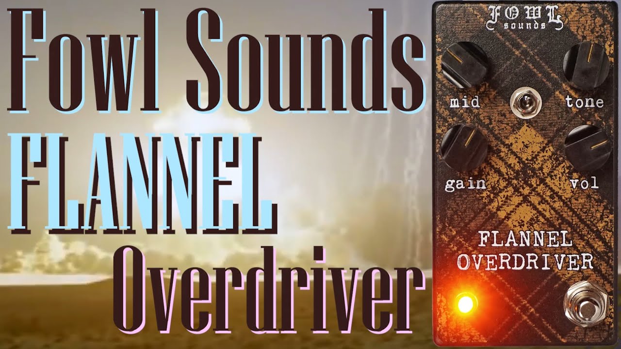 Harsh Tones Fowl Sounds Flannel Overdriver Caustic HiGain