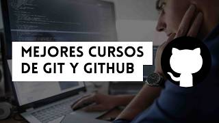 ⭐ MEJORES CURSOS DE GIT Y GITHUB ⭐ ¡CON CERTIFICADOS!